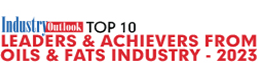 Top 10 Leaders & Achievers From Oils & Fats Industry - 2023