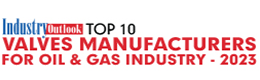 Top 10 Valves Manufacturers For Oil & Gas Industry - 2023   