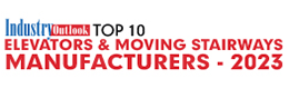 Top 10 Elevators & Moving Stairways Manufacturers - 2023