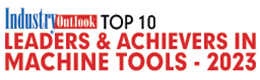Top 10 Leaders & achievers in machine tools - 2023