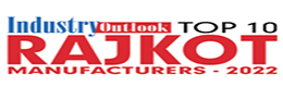 Top 10 Rajkot Manufacturers - 2022