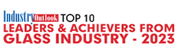 Top 10 Leaders & Achievers From Glass Industry - 2023