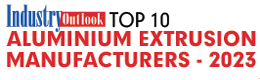 Top 10 Aluminium Extrusion Manufacturers - 2023