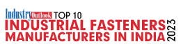Top 10 Industrial Fasteners Manufacturers - 2023