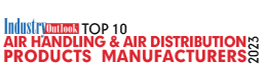 Top 10 Air Handling & Air Distribution Products Manufacturers - 2023