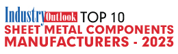 Top 10 Sheet Metal Components Manufacturers - 2023