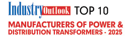 Top 10 Manufacturers of Power & Distribution Transformers - 2025