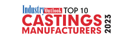 Top 10 Castings Manufacturers – 2023