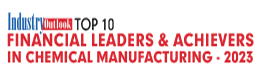 Top 10 Financial Leaders Achievers in Chemical Manufacturing - 2023