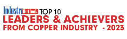 Top 10 Leaders & Achievers From Copper Industry - 2023