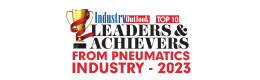Top 10 Leaders & Achievers From Pneumatics Industry – 2023