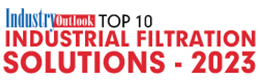 Top 10  Industrial Filtration Solutions - 2023 