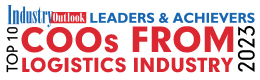 Top 10 Leaders & Achievers COOs From Logistics Industry - 2023