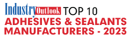 Top 10 Adhesives & Sealants Manufacturers - 2023