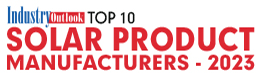 Top 10 Solar Product Manufacturers - 2023