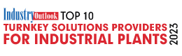 Top 10 Turnkey Solutions Providers For Industrial Plants - 2023