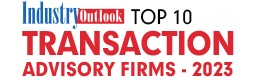 Top 10 Transaction Advisory Firms - 2023