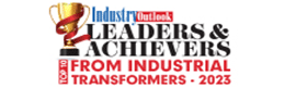 Top 10 Leaders & Achievers From Industrial Transformers - 2023
