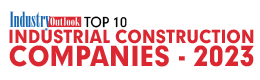 Top 10 Industrial Construction Companies - 2023
