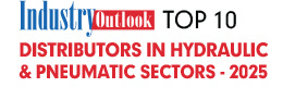Top 10 Distributors In Hydraulic & Pneumatic Sectors - 2025