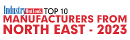 Top 10 Manufacturers From North East - 2023